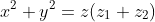 x^2+y^2=z(z_1+z_2)