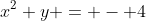x^2 y = - 4