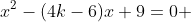 x^2-(4k-6)x+9=0 