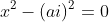 x^2-(ai)^2=0