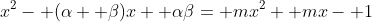 x^2- (\alpha+ \beta)x+ \alpha\beta= mx^2+ mx- 1