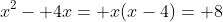 x^2- 4x= x(x-4)= 8
