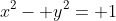 x^2- y^2= 1