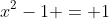 x^2-1 = 1