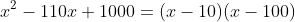 x^2-110x+1000=(x-10)(x-100)
