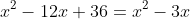 x^2-12x+36=x^2-3x