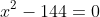 x^2-144=0
