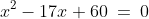 x^2-17x+60\:=\:0
