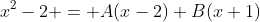 x^2-2 = A(x-2)+B(x+1)