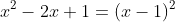 x^2-2x+1=(x-1)^2
