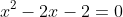 x^2-2x-2=0