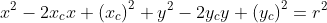 x^2-2x_cx+\left(x_c\right)^2+y^2-2y_cy+\left(y_c\right)^2=r^2