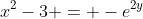 x^2-3 = -e^{2y}
