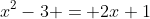 x^2-3 = 2x+1