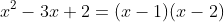 x^2-3x+2=(x-1)(x-2)