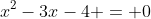 x^2-3x-4 = 0