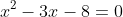x^2-3x-8=0