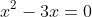 x^2-3x=0~\implies~x(x-3)=0
