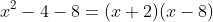 x^2-4-8=(x+2)(x-8)
