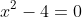x^2-4=0