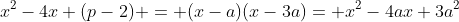 x^2-4x+(p-2) = (x-a)(x-3a)= x^2-4ax+3a^2