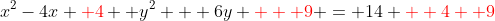 x^2-4x {\color{red}+4} +y^2 + 6y {\color{red} + 9} = 14 {\color{red} +4 +9}~\implies~ (x-2)^2+ (y+3)^2=27