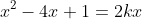 x^2-4x+1=2kx