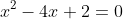 x^2-4x+2=0
