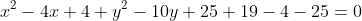 x^2-4x+4+y^2-10y+25+19-4-25=0