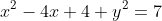x^2-4x+4+y^2=7