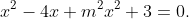 x^2-4x+m^2x^2+3=0.