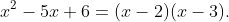 x^2-5x+6=(x-2)(x-3).