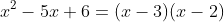 x^2-5x+6=(x-3)(x-2)