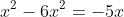 x^2-6x^2=-5x