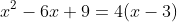 x^2-6x+9=4(x-3)