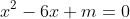 x^2-6x+m=0~\implies~x=3\pm\sqrt{9-m}