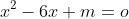 x^2-6x+m=o