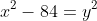 x^2-84=y^2