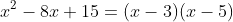 x^2-8x+15=(x-3)(x-5)