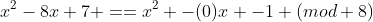 x^2-8x+7 ==x^2 -(0)x -1 (mod 8)