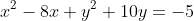 x^2-8x+y^2+10y=-5