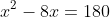 x^2-8x=180