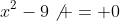 x^2-9\not = 0
