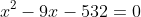 x^2-9x-532=0
