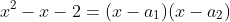 x^2-x-2=(x-a_1)(x-a_2)