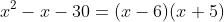 x^2-x-30=(x-6)(x+5)
