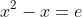 x^2-x=e