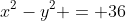 x^2-y^2 = 36
