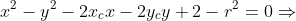 x^2-y^2-2x_cx-2y_cy+2-r^2=0\Rightarrow