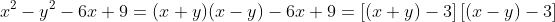 x^2-y^2-6x+9=(x+y)(x-y)-6x+9=\left[(x+y)-3\right]\left[(x-y)-3\right]